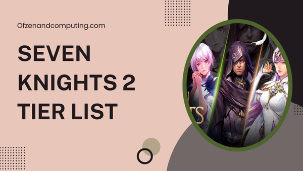 Seven Knights 2 Tier List (2022) Best Characters