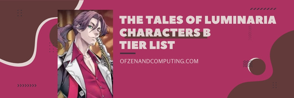 The Tales of Luminaria Characters B Tier List (2022)