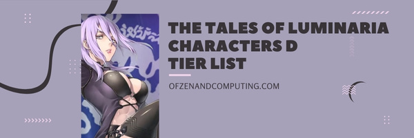 The Tales of Luminaria Characters D Tier List (2022)