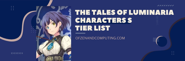 The Tales of Luminaria Characters S Tier List (2022)
