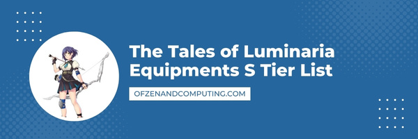 The Tales of Luminaria Equipments S Tier List (2022)