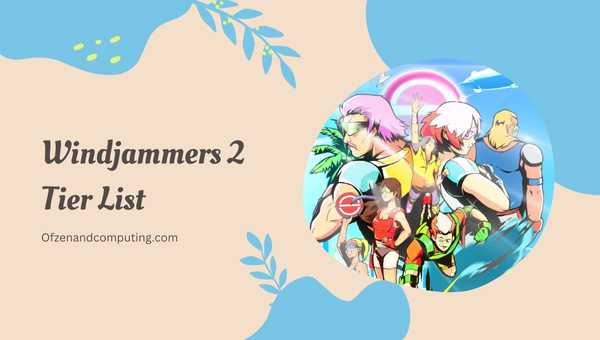 Windjammers 2 Tier List (2022) Best Characters Ranked