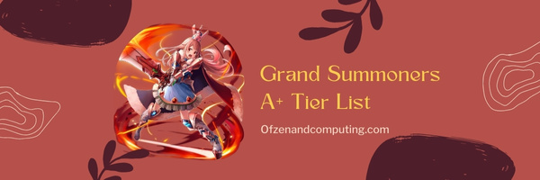 Grand Summoners A+ Tier List (2023)