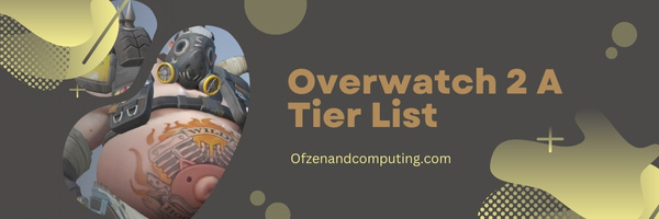 Overwatch 2 A Tier List (2023)