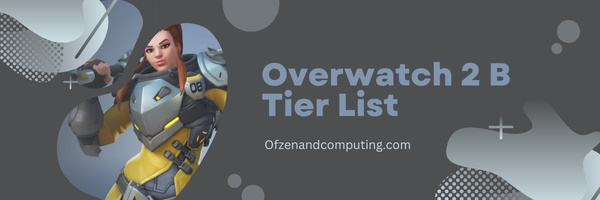 Overwatch 2 B Tier List (2023)