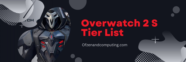 Overwatch 2 S Tier List (2023)
