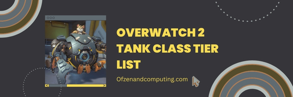 Overwatch 2 Tank Class Tier List (2023)