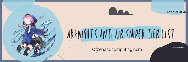 Arknights Anti Air Sniper Tier List (2023)