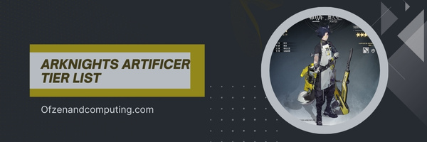 Arknights Artificer Tier List (2023)