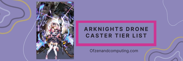 Arknights Drone Caster Tier List (2023)