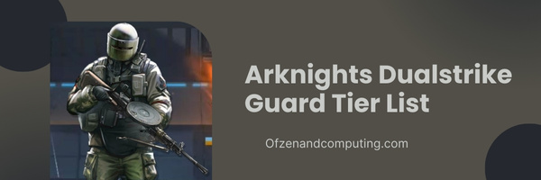 Arknights Dualstrike Guard Tier List (2023)