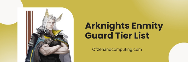 Arknights Enmity Guard Tier List (2023)