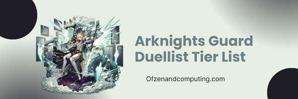 Arknights Guard Duellist Tier List (2023)
