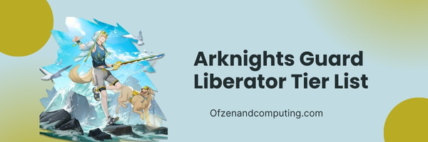 Arknights Guard Liberator Tier List (2023)