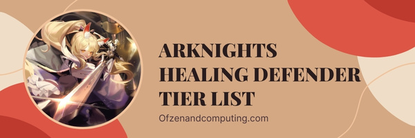 Arknights Healing Defender Tier List (2023)