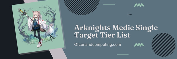 Arknights Medic Single Target Tier List (2023)