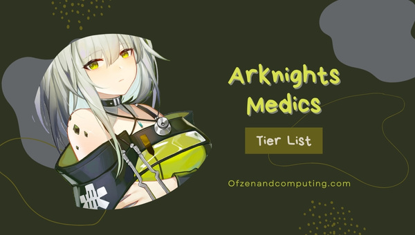 Arknights Medics Tier List (2023)