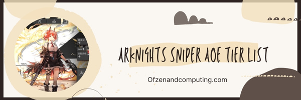 Arknights Sniper AoE Tier List (2023)