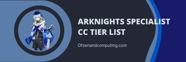 Arknights Specialist CC Tier List (2023)