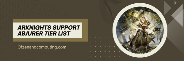 Arknights Support Abjurer Tier List (2023)