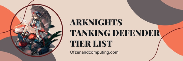 Arknights Tanking Defender Tier List (2023)