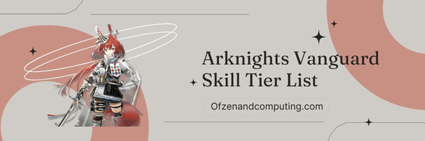 Arknights Vanguard Skill Tier List (2023)