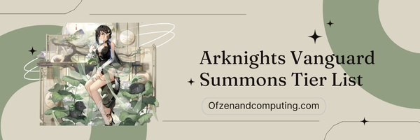 Arknights Vanguard Summons Tier List (2023)