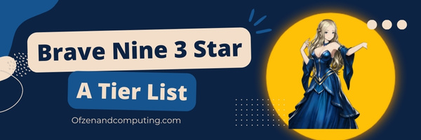 Brave Nine 3 Star A Tier List (2023)