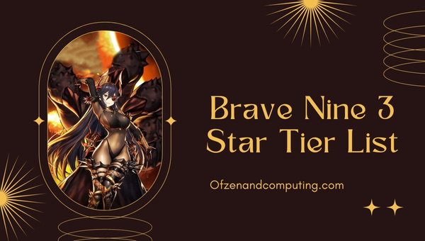 Brave Nine 3 Star Tier List (2023)