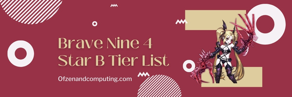 Brave Nine 4 Star B Tier List (2023)
