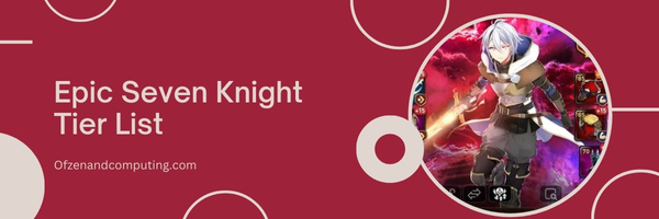 Epic Seven Knight Tier List (2023)