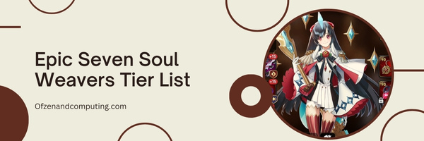 Epic Seven Soul Weavers Tier List (2023)