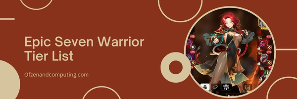 Epic Seven Warrior Tier List (2023)