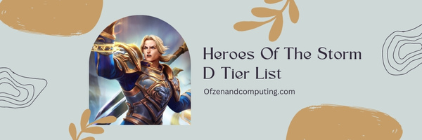 Heroes Of The Storm D Tier List (2023)