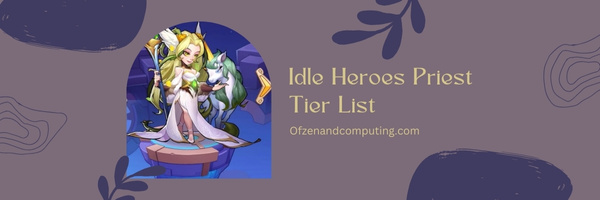 Idle Heroes Priest Tier List (2023)