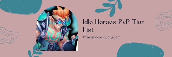 Idle Heroes PvP Tier List (2023)