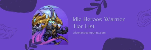 Idle Heroes Warrior Tier List (2023)