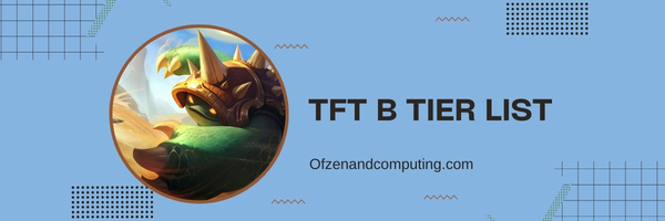 TFT B Tier List (2023)