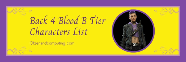 Back 4 Blood B Tier Characters List (2023)