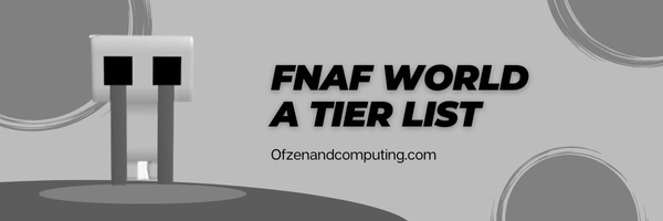 FNaF World A Tier List (2023)