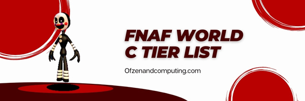 FNaF World C Tier List (2023)