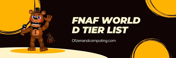 FNaF World D Tier List (2023)