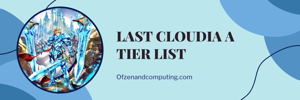 Last Cloudia A Tier List (2023)