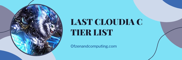 Last Cloudia C Tier List (2023)