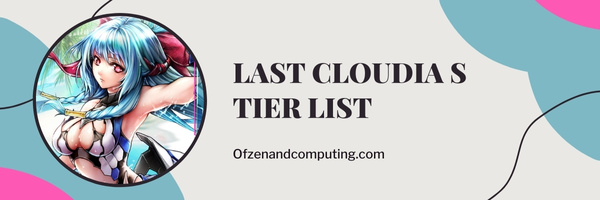 Last Cloudia S Tier list (2023)