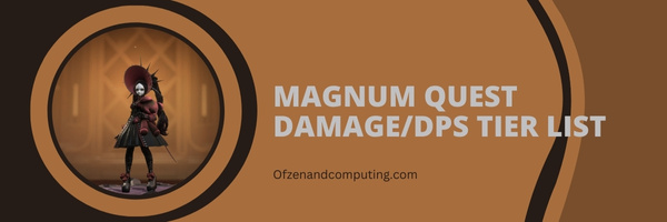 Magnum Quest Damage/DPS Tier List (2023)