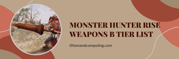 Monster Hunter Rise Weapons B Tier List (2023)