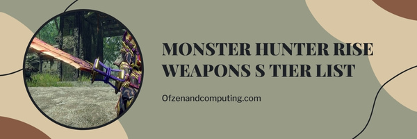Monster Hunter Rise Weapons S Tier List (2023)