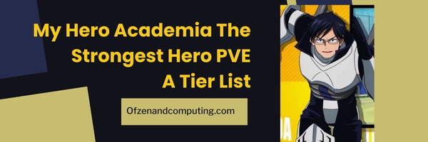 My Hero Academia The Strongest Hero PVE A Tier List (2023)