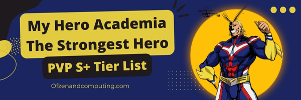 My Hero Academia The Strongest Hero PVP S+ Tier List (2023)